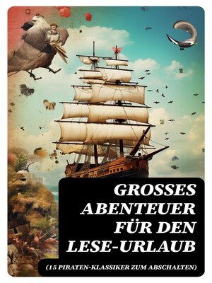 cover image of Großes Abenteuer für den Lese-Urlaub (15 Piraten-Klassiker zum Abschalten)